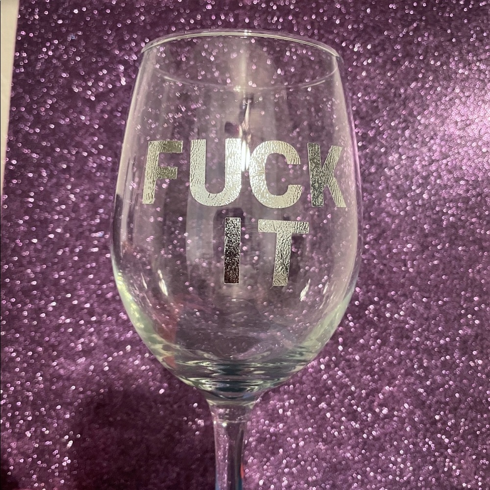 Fuck it wine glass